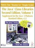 The Java(Tm) Class Libraries: Supplement For The Java(Tm) 2 Platform, V1.2 Parts A And B(Volume 1, Standard Edition)