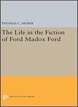 The Life In The Fiction Of Ford Madox Ford