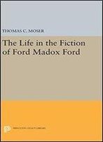 The Life In The Fiction Of Ford Madox Ford