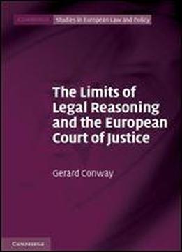 The Limits Of Legal Reasoning And The European Court Of Justice