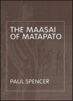 The Maasai Of Matapato: A Study Of Rituals Of Rebellion