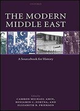 The Modern Middle East:a Sourcebook For History: A Sourcebook For History