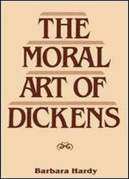 The Moral Art Of Dickens: Essays