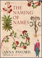 The Naming Of Names: The Search For Order In The World Of Plants