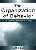 The Organization Of Behavior: A Neuropsychological Theory