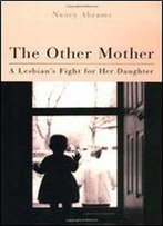 The Other Mother: A Lesbians Fight For Her Daughter