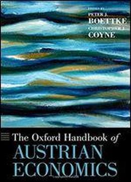 The Oxford Handbook Of Austrian Economics