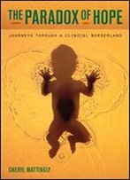 The Paradox Of Hope: Journeys Through A Clinical Borderland