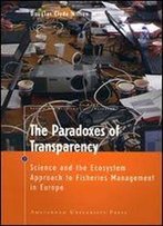 The Paradoxes Of Transparency: Science And The Ecosystem Approach To Fisheries Management In Europe