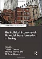 The Political Economy Of Financial Transformation In Turkey