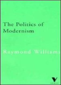 The Politics Of Modernism: Against The New Conformists