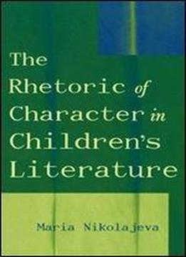 The Rhetoric Of Character In Childrens Literature
