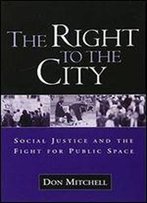 The Right To The City: Social Justice And The Fight For Public Space