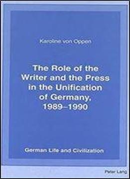 The Role Of The Writer And The Press In The Unification Of Germany, 1989-1990