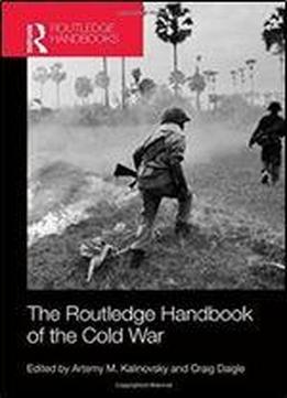 The Routledge Handbook Of The Cold War