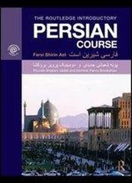 The Routledge Introductory Persian Course: Farsi Shirin Ast