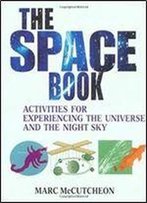 The Space Book: Activities For Experiencing The Universe And The Night Sky