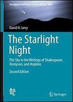 The Starlight Night: The Sky In The Writings Of Shakespeare, Tennyson, And Hopkins (Astrophysics And Space Science Library)