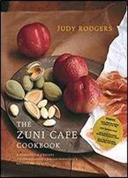 The Zuni Cafe Cookbook: A Compendium Of Recipes And Cooking Lessons From San Francisco's Beloved Resturant