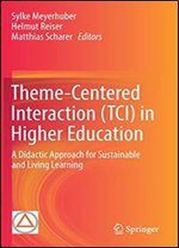 Theme-centered Interaction (tci) In Higher Education: A Didactic Approach For Sustainable And Living Learning