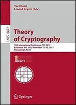 Theory Of Cryptography: 15th International Conference, Tcc 2017, Baltimore, Md, Usa, November 12-15, 2017, Proceedings, Part I