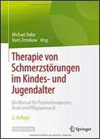 Therapie Von Schmerzstrungen Im Kindes- Und Jugendalter: Ein Manual Fr Psychotherapeuten, Rzte Und Pflegepersonal