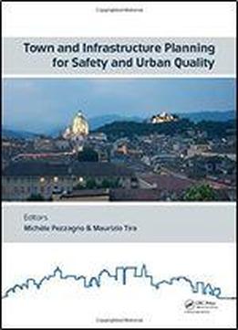 Town And Infrastructure Planning For Safety And Urban Quality: Proceedings Of The Xxiii International Conference On Living And Walking In Cities (lwc 2017), June 15-16, 2017, Brescia, Italy