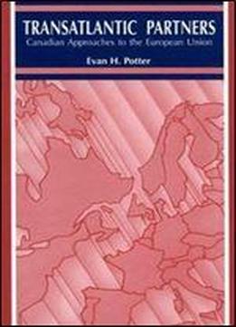 Trans-atlantic Partners: Canadian Approaches To The European Union
