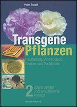 Transgene Pflanzen: Herstellung, Anwendung, Risiken Und Richtlinien