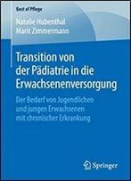 Transition Von Der Pdiatrie In Die Erwachsenenversorgung: Der Bedarf Von Jugendlichen Und Jungen Erwachsenen Mit Chronischer Erkrankung