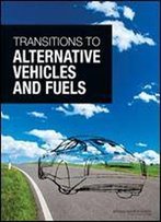 Transitions To Alternative Vehicles And Fuels