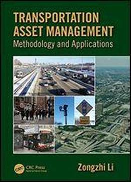 Transportation Asset Management: Methodology And Applications