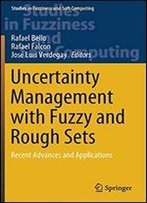 Uncertainty Management With Fuzzy And Rough Sets: Recent Advances And Applications