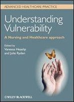 Understanding Vulnerability: A Nursing And Healthcare Approach