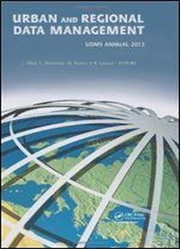 Urban And Regional Data Management: Udms Annual 2013