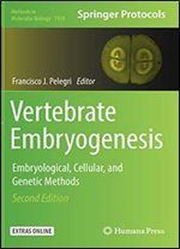 Vertebrate Embryogenesis: Embryological, Cellular, And Genetic Methods