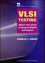 Vlsi Testing: Digital And Mixed Analogue/Digital Techniques