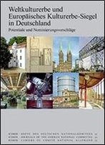 Weltkulturerbe Und Europaisches Kulturerbe-Siegel In Deutschland: Potentiale Und Nominierungsvorschlage