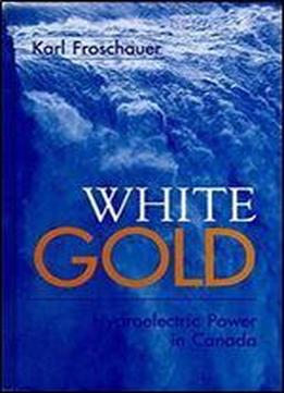 White Gold: Hydroelectric Power In Canada