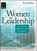 Women In Leadership: Contextual Dynamics And Boundaries