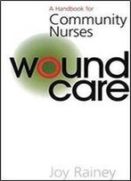 Wound Care : A Handbook For Community Nurses