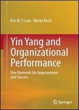 Yin Yang And Organizational Performance: Five Elements For Improvement And Success