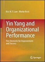 Yin Yang And Organizational Performance: Five Elements For Improvement And Success