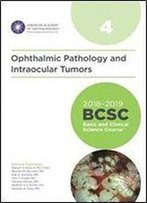 2018-2019 Bcsc (Basic And Clinical Science Course), Section 04: Ophthalmic Pathology And Intraocular Tumors
