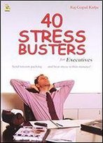 40 Stress Busters For Executives