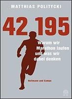 42,195: Warum Wir Marathon Laufen Und Was Wir Dabei Denken