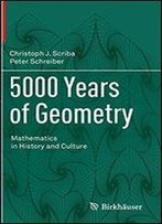 5000 Years Of Geometry: Mathematics In History And Culture