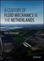 A Century Of Fluid Mechanics In The Netherlands
