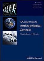 A Companion To Anthropological Genetics (Wiley Blackwell Companions To Anthropology)