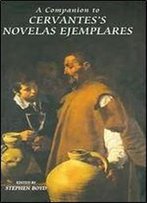 A Companion To Cervantes's Novelas Ejemplares